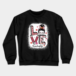 Love Valentines Teacher Life Messy Bun Valentines Day Women Crewneck Sweatshirt